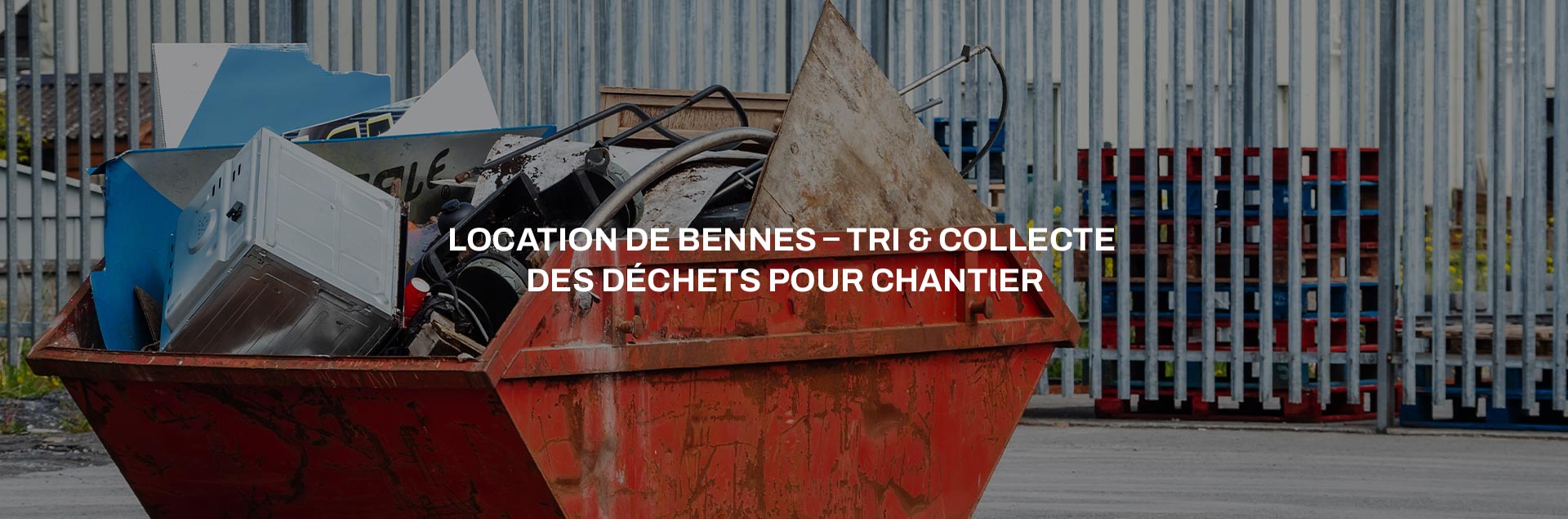 Collecte de déchets et location de bennes en Île-de-France Collecte de déchets et location de bennes en Île-de-France